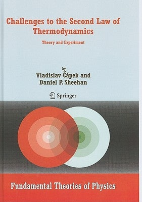 Challenges to the Second Law of Thermodynamics: Theory and Experiment by Capek, Vladislav