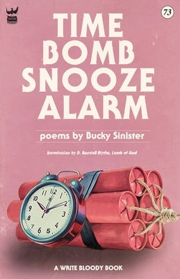 Time Bomb Snooze Alarm: A Collection of Poetry by Sinister, Bucky