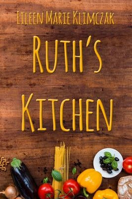 Ruth's Kitchen by Klimczak, Eileen Marie