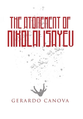 The Atonement of Nikolai Isayev by Canova, Gerardo