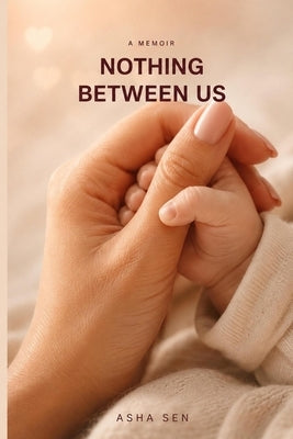 Nothing Between Us by Sen, Asha
