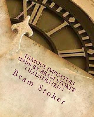 Famous imposters (1910) by Bram Stoker ( ILLUSTRATED ) by Stoker, Bram