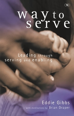 Way to Serve: Leading Through Serving and Enabling by Gibbs, Eddie