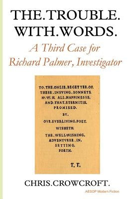 The Trouble with Words: A Third Case for Richard Palmer, Investigator by Crowcroft, Chris