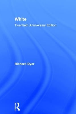 White: Twentieth Anniversary Edition by Dyer, Richard
