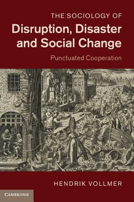 The Sociology of Disruption, Disaster and Social Change by Vollmer, Hendrik