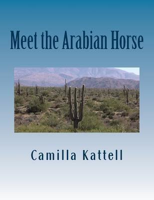 Meet the Arabian Horse by Kattell, Camilla
