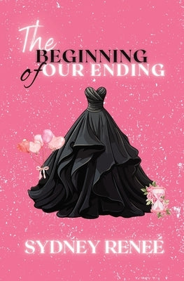 The Beginning of Our Ending by Reneé, Sydney
