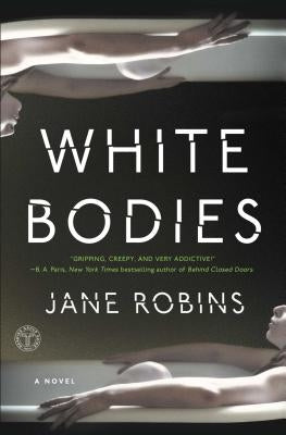 White Bodies: An Addictive Psychological Thriller by Robins, Jane