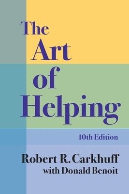 The Art of Helping, Tenth Edition by Carkhuff, Robert R.