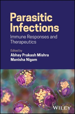 Parasitic Infections: Immune Responses and Therapeutics by Mishra, Abhay Prakash