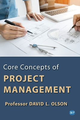 Core Concepts of Project Management by Olson, David L.