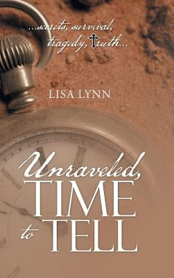 Unraveled, Time to Tell by Lynn, Lisa