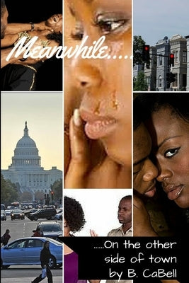 Meanwhile...On The Other Side Of Town by Cabell, Briana C.