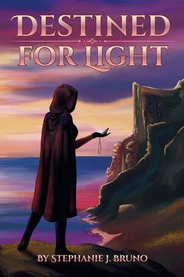 Destined for Light: Book One of Sorlenna's Legacy by Bruno, Stephanie