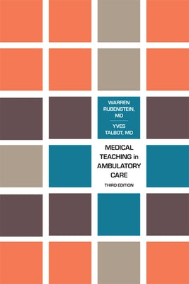 Medical Teaching in Ambulatory Care, Third Edition by Rubenstein, Warren