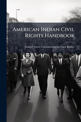 American Indian Civil Rights Handbook by United States Commission on Civil Rig
