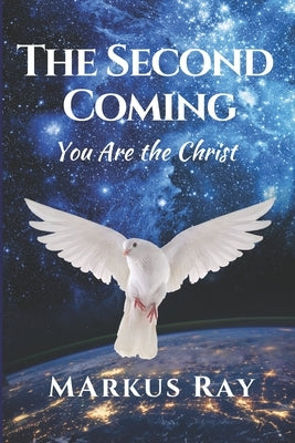 The Second Coming: You Are The Christ by Ray, Sondra