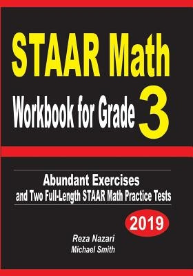 STAAR Math Workbook for Grade 3: Abundant Exercises and Two Full-Length STAAR Math Practice Tests by Nazari, Reza