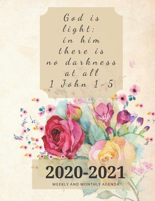 God is light; in him there is no darkness at all 1 John 1-5: 2020-2021 Weekly And Monthly Agenda- 32 Pages - 8.5"X11" by Press, Pleiadian
