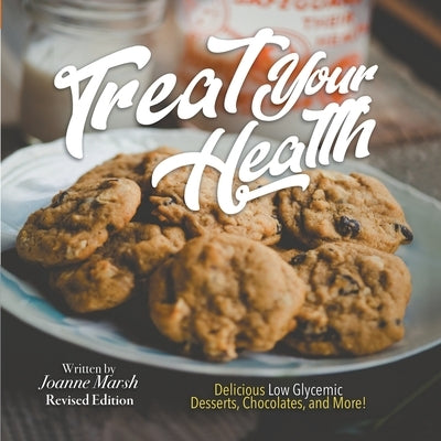 Treat Your Health - Revised Ed. by Marsh, Joanne