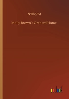 Molly Brown's Orchard Home by Speed, Nell