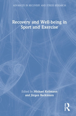 Recovery and Well-Being in Sport and Exercise by Kellmann, Michael