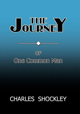 The Journey of One Common Man by Shockley, Charles