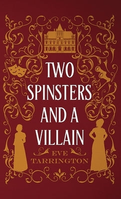 Two Spinsters and a Villain by Tarrington, Eve