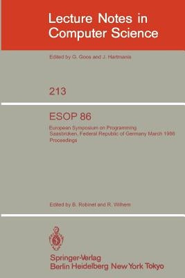 ESOP 86: European Symposium on Programming, Saarbrücken, Federal Republic of Germany, March 17-19, 1986. Proceedings by Robinet, Bernard