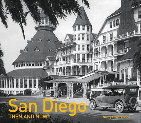 San Diego Then and Now(r) by Hendrickson, Nancy