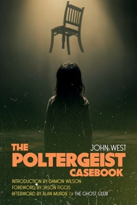 The Poltergeist Casebook by West, John