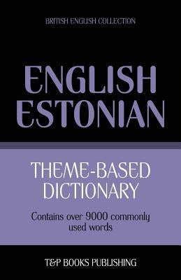 Theme-based dictionary British English-Estonian - 9000 words by Taranov, Andrey