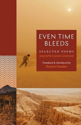 Even Time Bleeds: Selected Poems by Clariond, Jeanette Lozano
