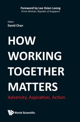 How Working Together Matters: Adversity, Aspiration, Action by Chan David
