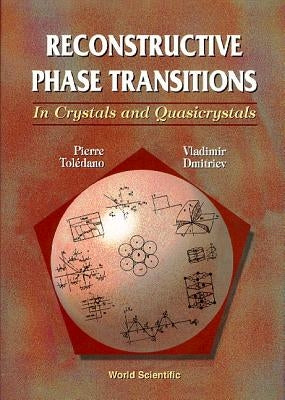 Reconstructive Phase Transitions: In Crystals and Quasicrystals by Dmitriev, Vladimir