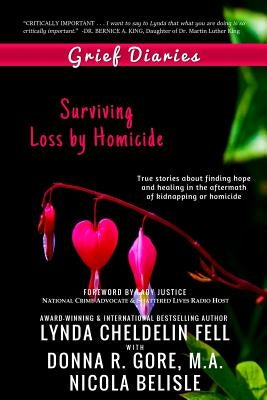 Grief Diaries: Surviving Loss by Homicide by Cheldelin Fell, Lynda
