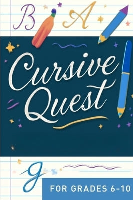 Cursive Quest: The Ultimate Handwriting Adventure for Grades 6-10 by P, Vs
