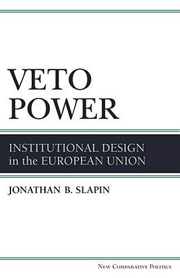 Veto Power: Institutional Design in the European Union by Slapin, Jonathan