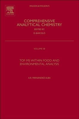 Tof-MS Within Food and Environmental Analysis: Volume 58 by Fernandez-Alba, Amadeo Rodriguez