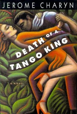 Death of a Tango King by Charyn, Jerome