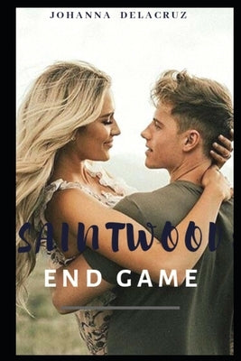 Saintwood: End Game by Delacruz, Johanna