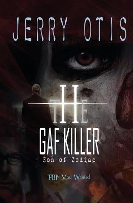 The Gaf Killer: Son of Zodiac by Otis, Jerry