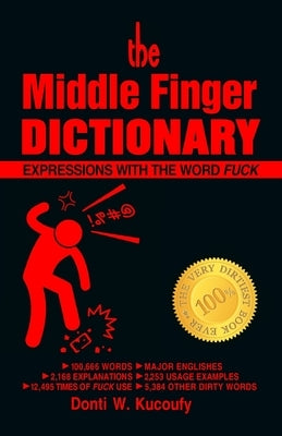 The Middle Finger Dictionary: Expressions with the word Fuck by Kucoufy, Donti W.