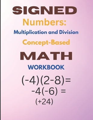 Signed Numbers: Multiplication and Division by Jackson-Howard, C.