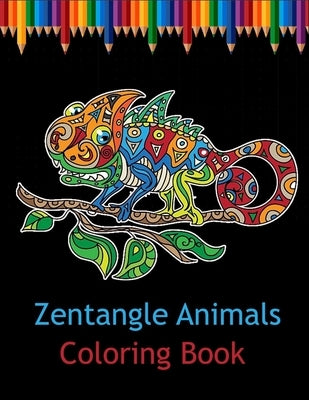 Zentangle animals coloring book: Simple & Easy Animals Zentangle Coloring Book for Beginners Adults by Lax, Flexi