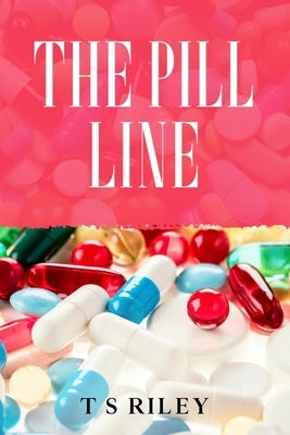 The Pill Line by Riley, Tana S.