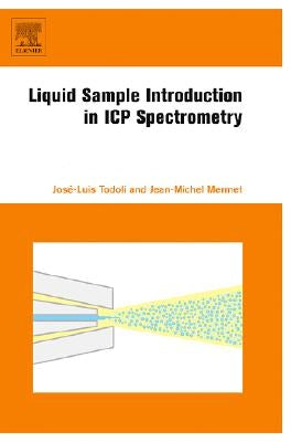 Liquid Sample Introduction in Icp Spectrometry: A Practical Guide by Todoli, José-Luis
