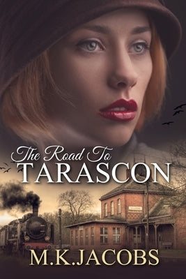 The Road to Tarascon by Jacobs, M. K.