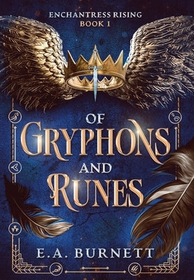 Of Gryphons and Runes: A romantic epic fantasy adventure by Burnett, E. a.